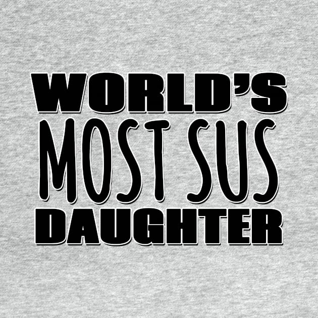 World's Most Sus Daughter by Mookle